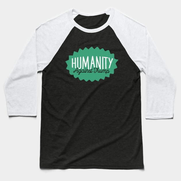 Humanity Against Trump Baseball T-Shirt by kippygo